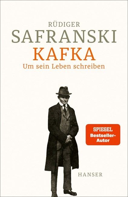 Rüdiger Safranski: Kafka. Um sein Leben schreiben