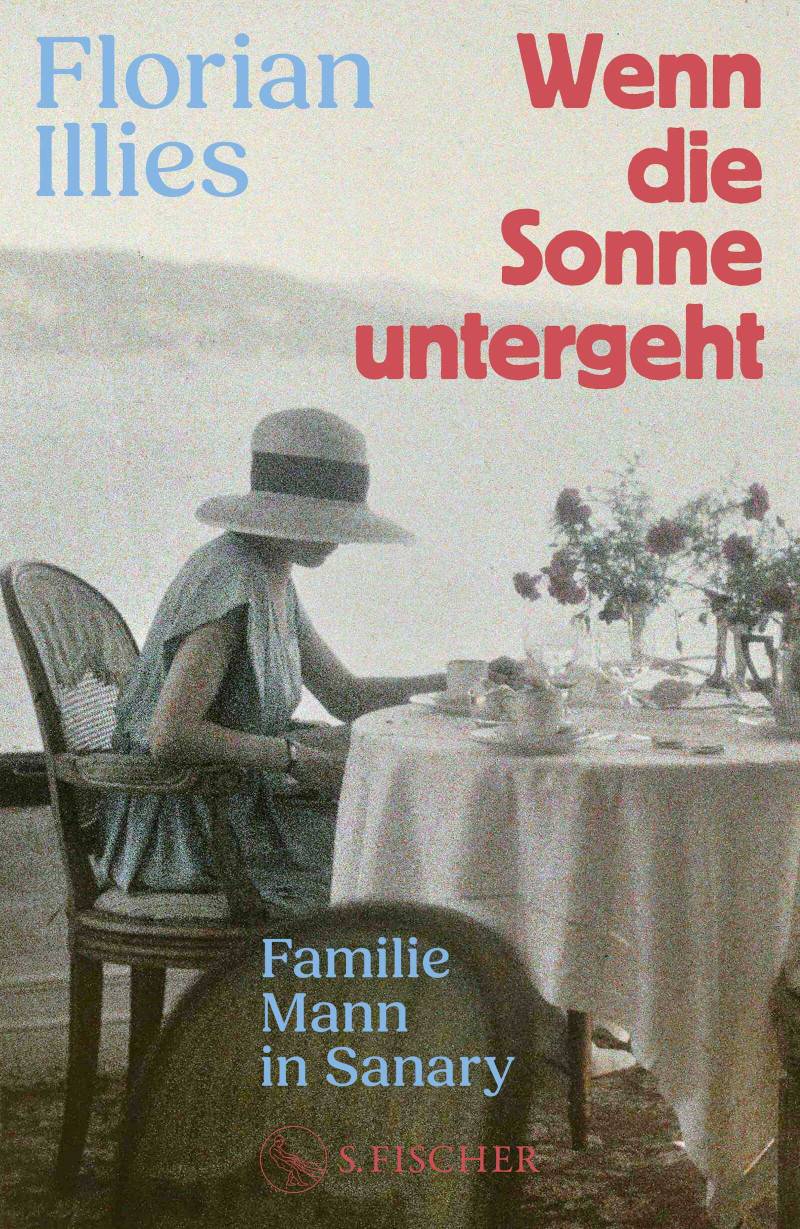 Buchtipp: Florian Illies: Wenn die Sonne untergeht. Familie Mann in Sanary