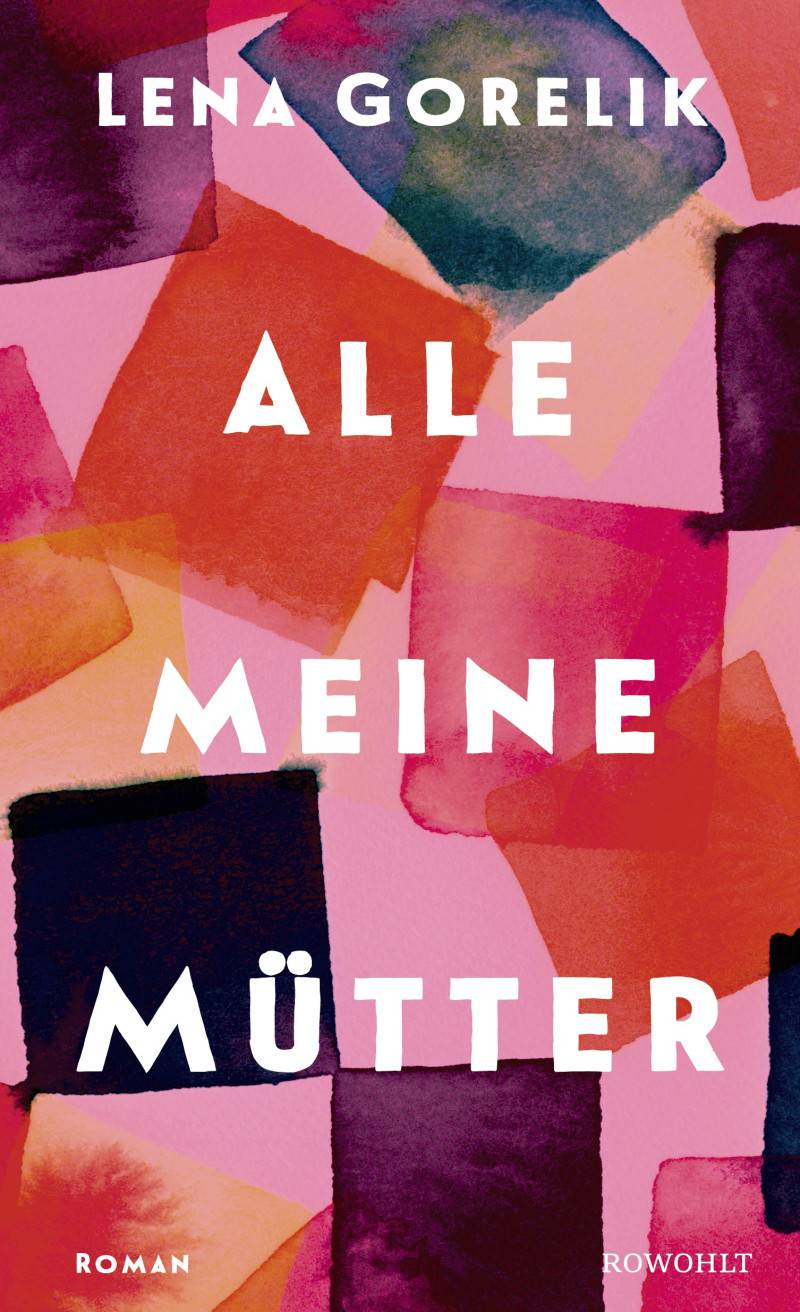 Buchtipp: Lena Gorelik: Alle meine Mütter