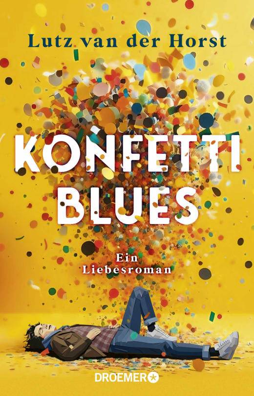 Buchtipp: Lutz van der Horst: Konfetti-Blues. Ein Liebes-Roman