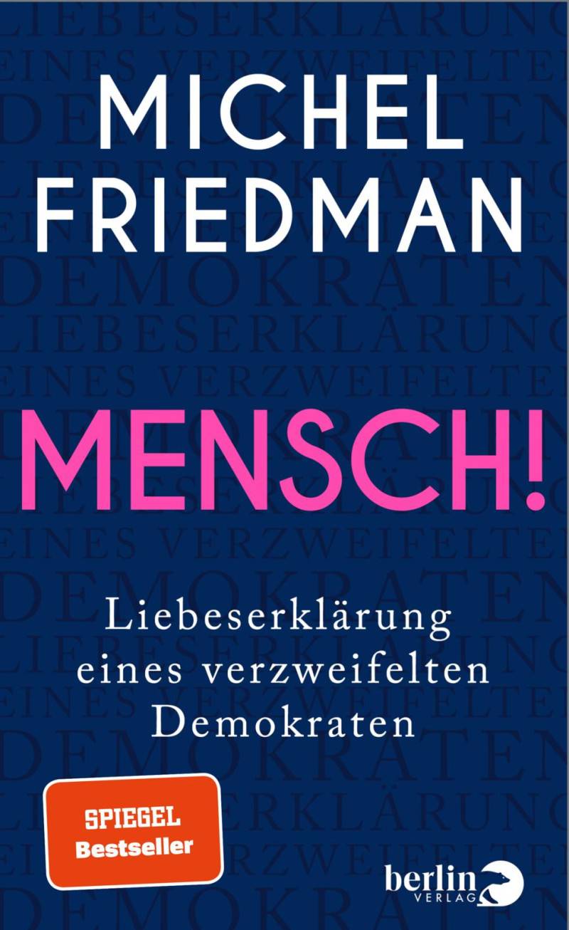 Buchtipp: Michel Friedmann: Mensch! Liebeserklärung eines verzweifelten Demokraten
