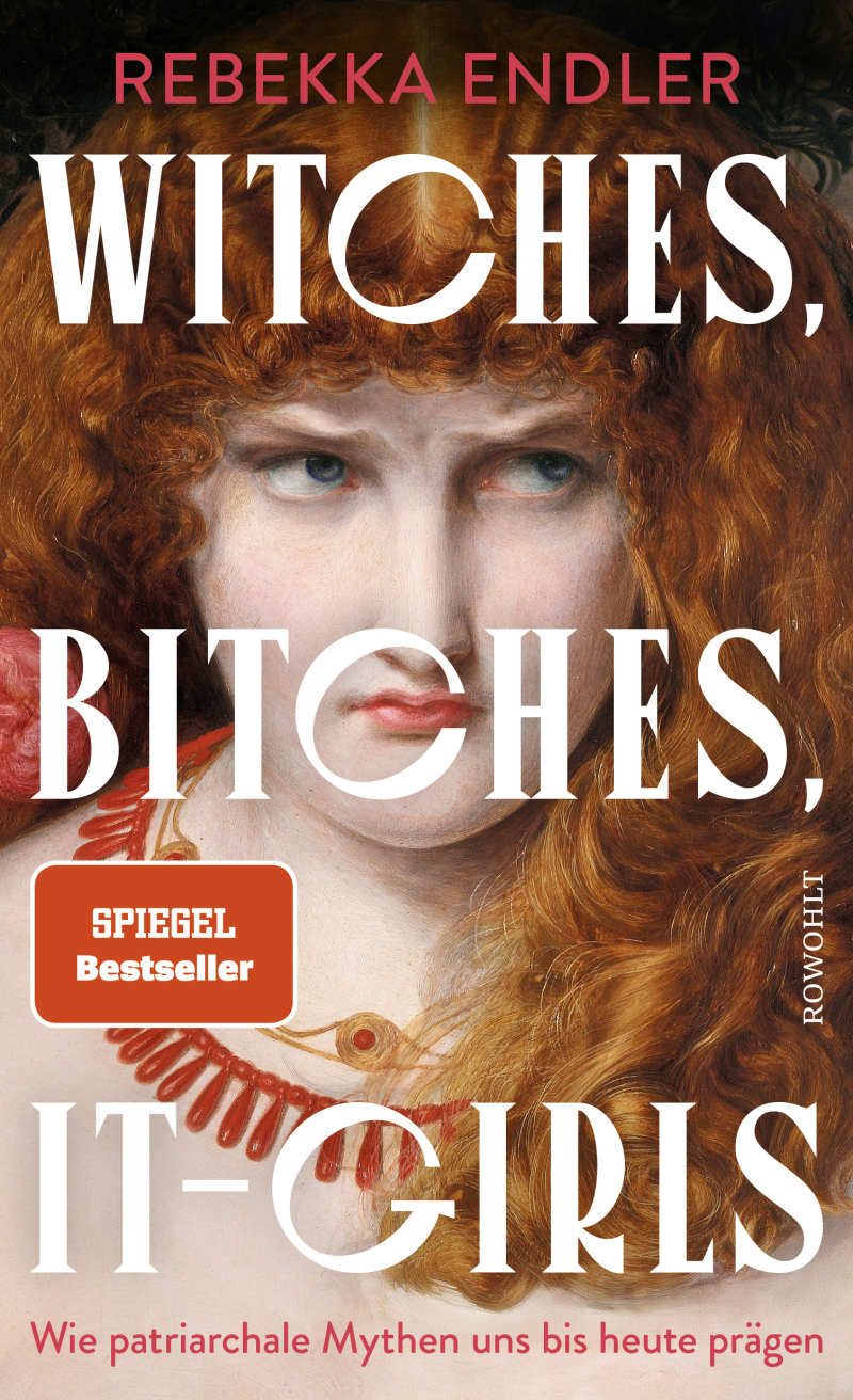 Buchtipp: Rebekka Endler: Witches, Bitches, It-Girls - Wie patriarchale Mythen uns bis heute prägen